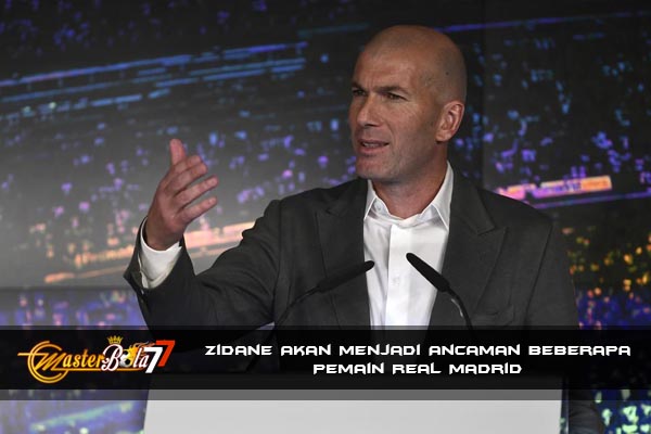 Zinedine Zidane Akan Menjadi Ancaman Beberapa Pemain Real Madrid